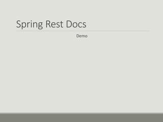 Spring Rest Docs
Demo
 