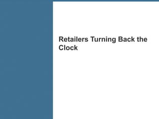 Retailers Turning Back the
Clock




                             16
 