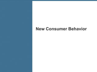 New Consumer Behavior




                        25
 