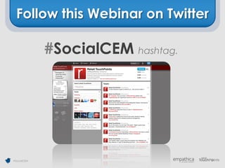 Follow this Webinar on Twitter

             #SocialCEM hashtag.




#SocialCEM
 