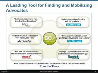 A Leading Tool for Finding and Mobilizing
Advocates




                © 2012 All Rights Reserved - Confidential   38
 