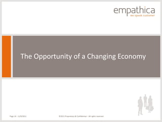 The Opportunity of a Changing Economy




Page 14 - 11/9/2011    ©2011 Proprietary & Confidential – All rights reserved
 