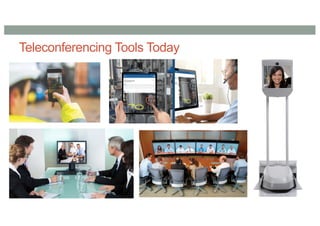 Teleconferencing Tools Today
 