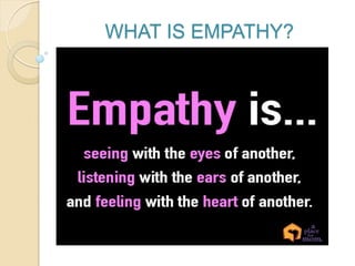 WHAT IS EMPATHY?
 