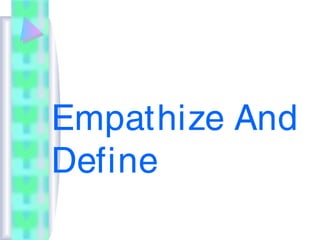 Empathize And
Define
 