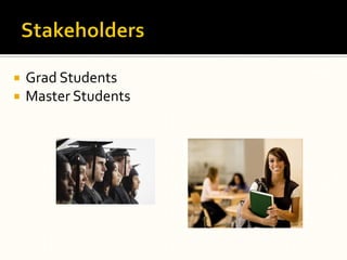  Grad Students
 Master Students
 