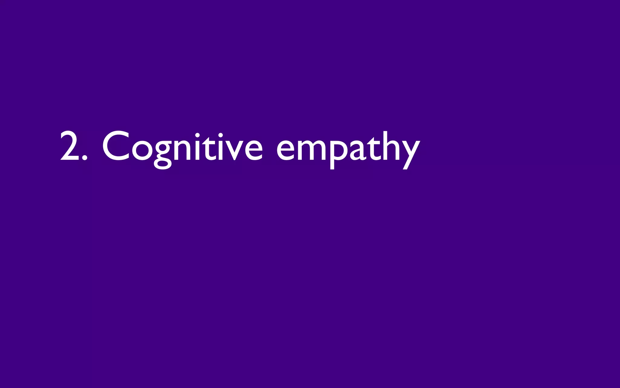2. Cognitive empathy
 