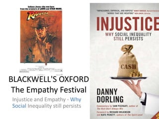 BLACKWELL'S OXFORD
The Empathy Festival
Injustice and Empathy - Why
Social Inequality still persists
 