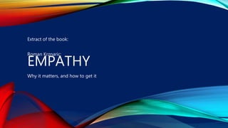 EMPATHY
Why it matters, and how to get it
Extract of the book:
Roman Krznaric:
 