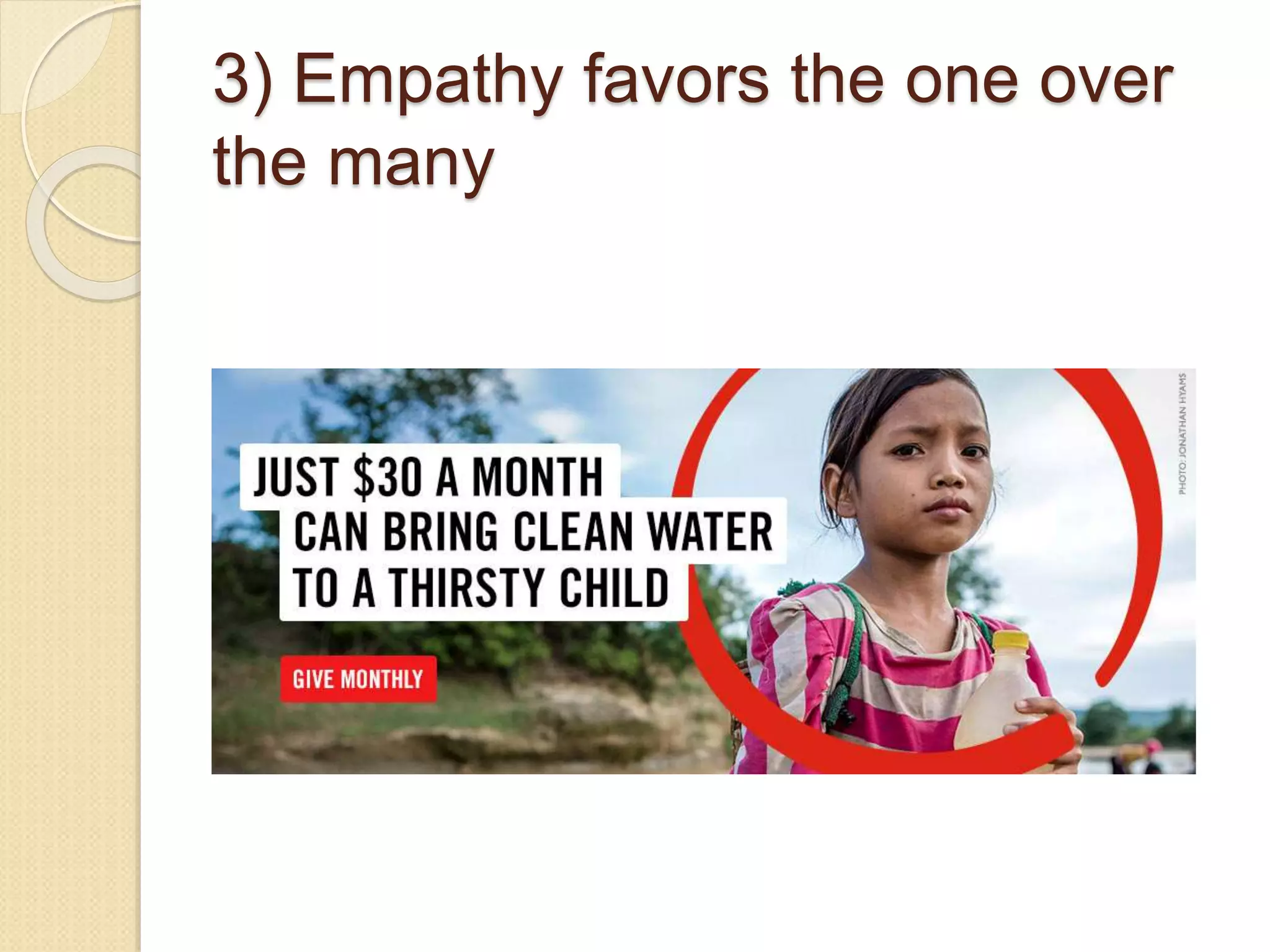 3) Empathy favors the one over
the many
 