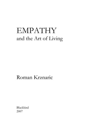 EMPATHY
and the Art of Living
Roman Krznaric
Blackbird
2007
 