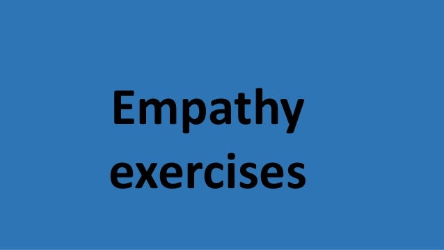 Empathy Exercises Empathy Exercises