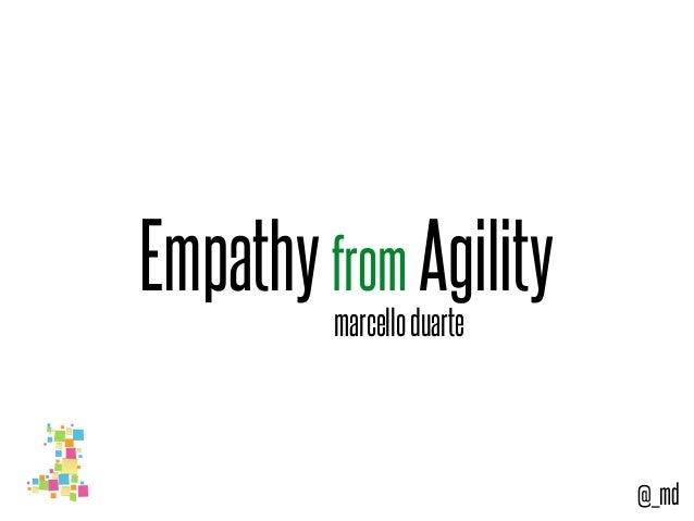 Empathyfrom Agility
marcelloduarte
@_md
 