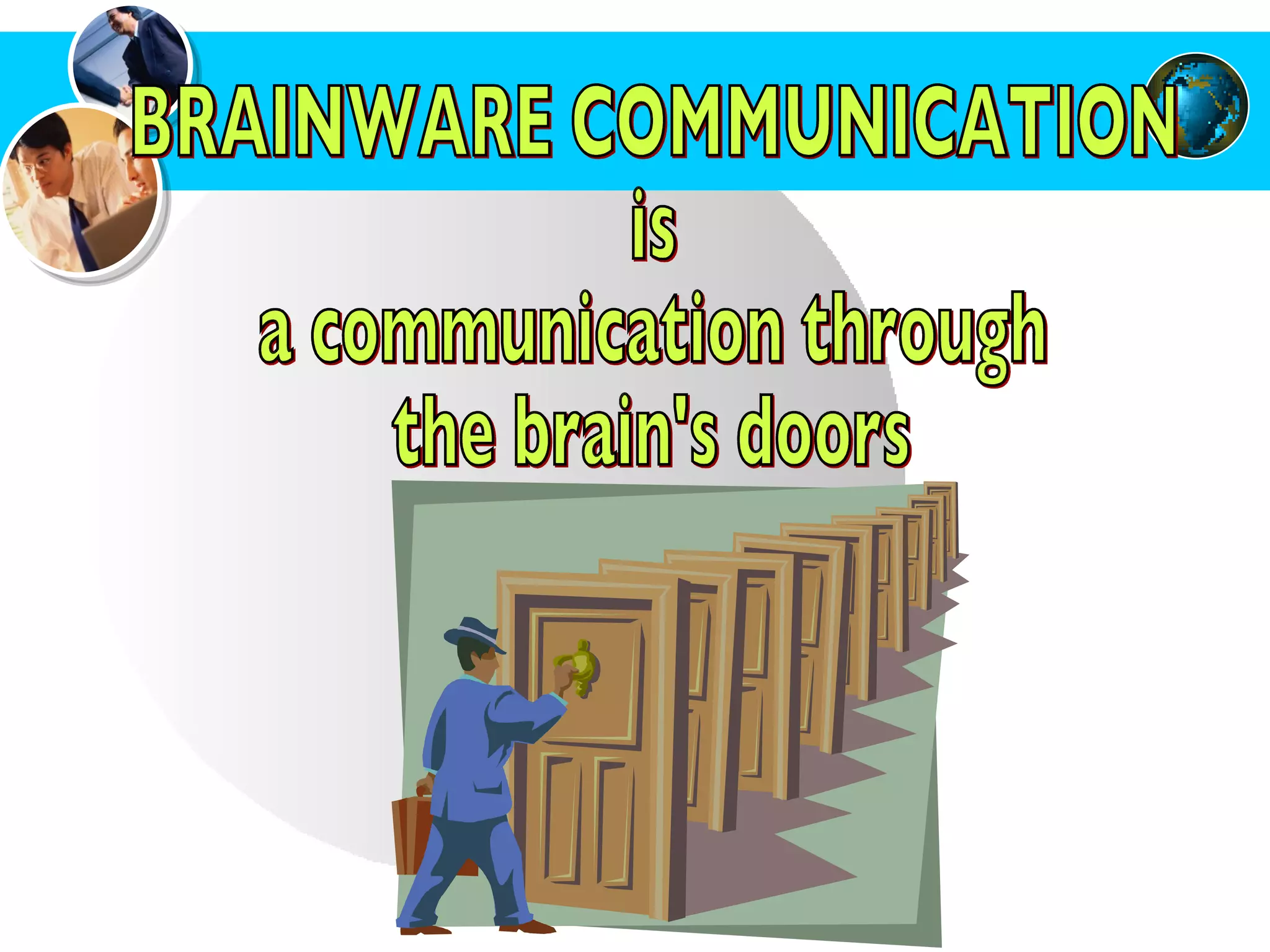 BRAINWARE COMMUNICATION  is  a communication through  the brain's doors 