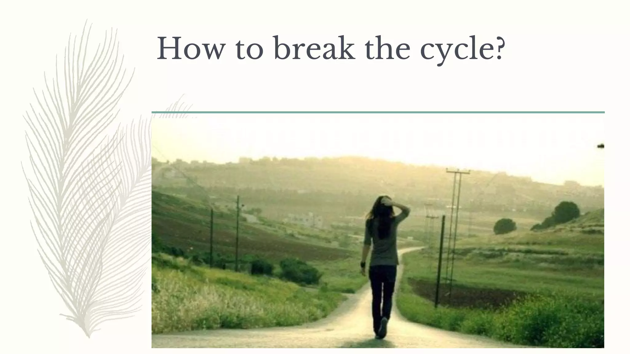 How to break the cycle?
 
