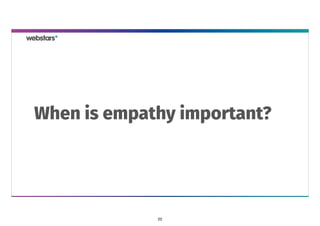 When is empathy important?
22
 