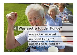 4 Was sagt & tut der Kunde?
                                   Was sagt er anderen?
                                   Wie verhält er sich?
                                   Was sind seine Hobbies?
Wengistrasse 7
8004 Zürich
T +41 44 585 39 20                                           14
info@konzeptwerkstatt.ch
www.konzeptwerkstatt.ch
 