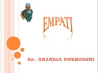 Dr. ANANDIA PUTRIYUNI
1
 