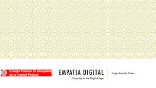EMPATIA DIGITAL Jorge Amado Yunes
Empathy in the Digital Age
 