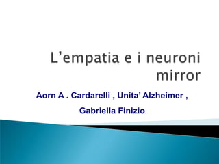 Aorn A . Cardarelli , Unita’ Alzheimer ,
Gabriella Finizio
 