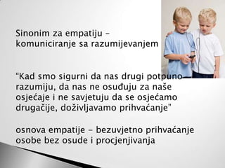 Dvojica prijatelja jednom su šetali i razgovarali. Nakon nekog vremena i razgovora, počeli su se prepirati i svađati.                  Jedan udari drugoga.                        Udareni se osjeti povrijeđen. Na pijesku je napisao:                 «Danas sam dobio udarac od svog najboljeg prijatelja” ………No, nastavili su šetati, došli do jezera i odlučili se okupati. Udareni prijatelj zamalo se utopio, ali mu prijatelj spasi život.                       Kad je došao sebi, urezao je na jednom kamenu:     «Danas mi je moj najbolji prijatelj spasio život!»                   Prijatelj ga je upitao:                                            «Kada sam te udario, napisao si to na pijesku, a sada urezuješu kamen da sam te spasio. Zašto?».                                                    
