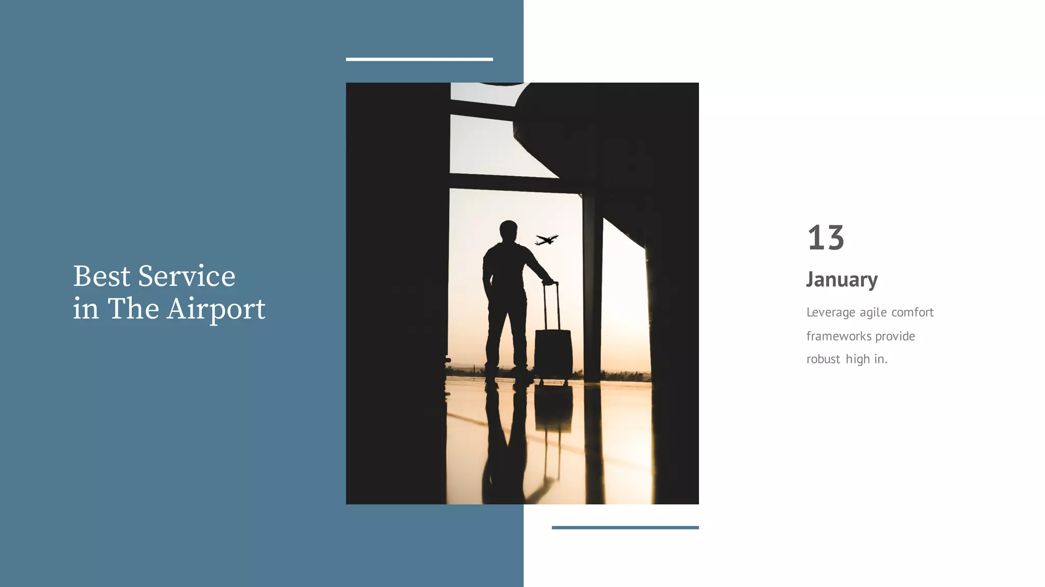 Leverage agile comfort
frameworks provide
robust high in.
January
13
Best Service
in The Airport
 