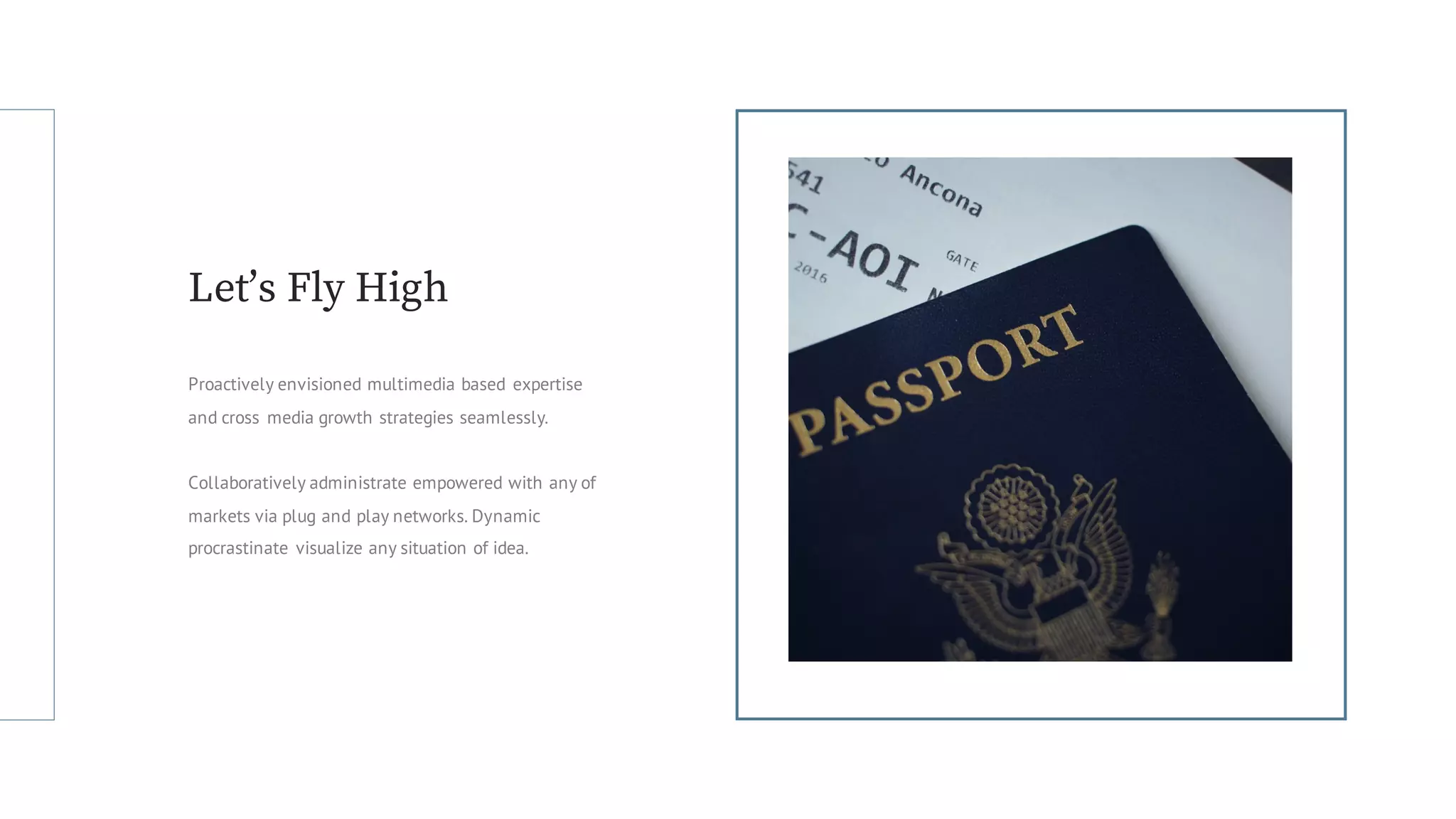 Proactively envisioned multimedia based expertise
and cross media growth strategies seamlessly.
Collaboratively administrate empowered with any of
markets via plug and play networks. Dynamic
procrastinate visualize any situation of idea.
Let’s Fly High
 