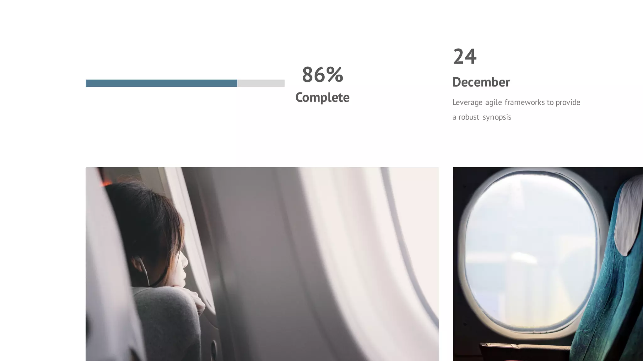 Complete
86%
Leverage agile frameworks to provide
a robust synopsis
December
24
 