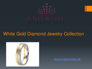 White Gold Diamond Jewelry Collection
www.emperesse.ae
 