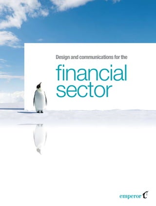 Design and communications for the


financial
sector
 