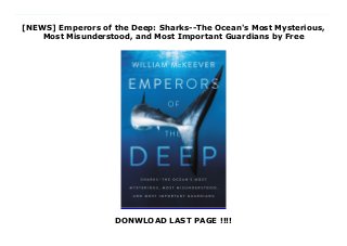 [NEWS] Emperors of the Deep: Sharks--The Ocean's Most Mysterious,
Most Misunderstood, and Most Important Guardians by Free
DONWLOAD LAST PAGE !!!!
Download Emperors of the Deep: Sharks--The Ocean's Most Mysterious, Most Misunderstood, and Most Important Guardians Ebook Online In this remarkable groundbreaking book, a documentarian and conservationist, determined to dispel misplaced fear and correct common misconceptions, explores in-depth the secret lives of sharks—magnificent creatures who play an integral part in maintaining the health of the world’s oceans and ultimately the planet.From the Jaws blockbusters to Shark Week, we are conditioned to see sharks as terrifying cold-blooded underwater predators. But as Ocean Guardian founder William McKeever reveals, sharks are evolutionary marvels essential to maintaining a balanced ecosystem. We can learn much from sharks, he argues, and our knowledge about them continues to grow. The first book to reveal in full the hidden lives of sharks, Emperors of the Deep examines four species—Mako, Tiger, Hammerhead, and Great White—as never before, and includes fascinating details such as:Sharks are 50-million years older than treesSharks have survived five extinction level events, including the one that killed off the dinosaursSharks have electroreception, a sixth-sense that lets them pick up on electric fields generated by living thingsSharks can dive 4,000 feet below the surfaceSharks account for only 6 human fatalities per year, while humans kill 100 million sharks per year.McKeever goes back through time to probe the shark’s pre-historic secrets and how it has become the world’s most feared and most misunderstood predator, and takes us on a pulse-pounding tour around the world and deep under the water’s surface, from the frigid waters of the Arctic Circle to the coral reefs of the tropical Central Pacific, to see sharks up close in their natural habitat. He also interviews ecologists, conservationists, and world-renowned shark experts, including the founders of Greenpeace’s Rainbow Warrior, the head of the Massachusetts Shark Research Program, and the self-professed
“last great shark hunter.”At once a deep-dive into the misunderstood world of sharks and an urgent call to protect them, Emperors of the Deep celebrates this wild species that hold the key to unlocking the mysteries of the ocean—if we can prevent their extinction from climate change and human hunters.
 