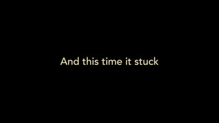 And this time it stuck
 
