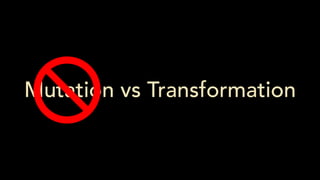 Mutation vs Transformation
 