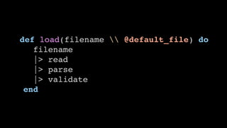 def load(filename  @default_file) do
filename
|> read
|> parse
|> validate
end
 