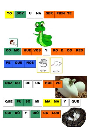 YO

SOY

CO MO

PE

QUE

U

NA

HUE VOS

SER

Y

RO E

DE

UN

HUE

QUE

SO

MI

MA

CUI

DÓ

DO

RES

ÑOS

NAZ CO

PU

PIEN TE

Y

DIÓ

CA

VO

MÁ

LOR

Y

QUE

 