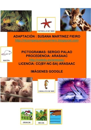 ADAPTACIÓN : SUSANA MARTINEZ FIEIRO
http://nicomipequenoguerrero.blogspost.com

PICTOGRAMAS: SERGIO PALAO
PROCEDENCIA: ARASAAC
http://catedu.es/arasaac/
LICENCIA: CC(BY-NC-SA) ARASAAC
IMÁGENES GOOGLE

 