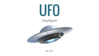 UFO
Tung Nguyen
Jan 2017
 