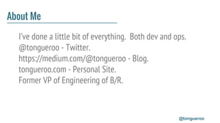 About Me
I’ve done a little bit of everything. Both dev and ops.
@tongueroo - Twitter.
https://medium.com/@tongueroo - Blo...