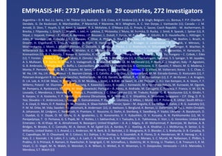 EMPHASIS-HF: 2737 patients in 29 countries, 272 Investigators
Argentina – D. R. Nul, J.L. Serra, J. M. Thierer (LI); Australia - D.B. Cross, A.P. Sindone (LI), B. B. Singh; Belgium –J.L. Boreux, F. P.P. Charlier, P.
Dendale, G. De Keulenaer, B. Marchandise, .P Marechal, F Marenne, W.V. Mieghem, A. C. Van Dorpe, J. Vanhaecke (LI); Canada – J. M.
Arnold, D. Dion, T. Huynh, S. M. Kouz, S. Lepage, R. S. McKelvie, E. O'Meara (LI), G. Proulx, C. Sauve; Czech Republic - M. Aschermann, D.
Brecka, J. Filipovsky, L. Groch, O. Jerabek, I. Jokl, H. Linkova, Z. Motovska, J. Munz, M. Penicka, D. Rucka, J. Smid, R. Spacek, J. Spinar (LI), R.
Stipal, J. Vojacek; France – P. Attali, A. Bonneau, J.P. Bousser, L. Dutoit, F. Funck, M. P. Galinier, P. Gibelin, B. D. Hautefeuille, L. Hittinger, Y.
Jobic, P. Jourdain , M. Komajda (LI), E. Maupas, T. Olive, A. Philias, G. Roul, F. Rouleau, J.N. Trochu; Germany – M. Boehm, L. Bruch, H.
Drexler, H. Engelhardt, S. Erbs, A. Foerster, N. Franz, R. Hambrecht, H. Heuer, U. Krueger, U. Landmesser, R. Leischik, V. Mitrovic, S.
Moehlenkamp, J. Monti, J. Mueller-Ehmsen, C. Oezcelik, S. Philipp, B. Pieske, J. U. Roehnisch, H. Schunkert, R. Schwinger, R. Wachter, R.
Willenbrock (LI), B. R. Winkelmann, R. Winkler, K. C. Wollert; Greece - S. Adamopoulos, I. Kalikazaros, A. Karavidas, H. Karvounis, D.
Kremastinos (LI), A. J. Manolis, I. Nanas, K. Sotirellos, K. Vasiliadis, C. Zaboulis; Hong Kong – S. Lee (LI), C. M. Yu; Hungary – C. Czibok, I. Édes
(LI), T. Forster, I. Preda, K. Simon, J. Takacs, K. Zámolyi; India - K. S. S. Bhagavatula (LI), K. Chockalingam, N. Desai, S. S. Iyengar, S. M. Jayadev,
A. S. Mullasari, S. P. Sathe, N. Sinha, P. S. Vadagenalli, G. S. Wander; Ireland - K. M. McDonald (LI), P. Nash, C. J. Vaughan; Italy - P. Agostoni,
G. B. Ambrosio, G. Bittolo Bon, G. Boffa, L. Cacciavillani, A. Capucci, M. Chiariello (LI), V. Cirrincione, G. F. Gensini, F. Masini, M. G. Modena, I.
Monte, P. Perrone Filardi, G. M. C. Rosano, M. Senni, G. Sinagra, C. Tamburino, P. Terrosu, G. Q Villani, M. Volterrani; Korea - S. C. Chae, C.
W. Ha, J.W. Ha, J.H. Shin; Mexico – E. Bayram-Llamas, J. C. Calvillo, A. Cruz-Diaz, L. Delgado-Leal, M. M. Estrada-Gomez, D. Kosturakis (LI), F.
Petersen-Aranguren R. G. Velasco-Sanchez; Netherlands - M. C.G. Daniëls, A. Dirkali, P. H. J. M. Dunselman (LI), E. P. de Kluiver, J. A. Kragten,
D. J.A. Lok, A. H.E.M. Maas, H. R. Michels, D. M. Nicastia, I. Stoel, J. B.R.M. de Swart, H. J.M. Thijssen, L. H.J. Van Kempen, A. A. Voors, F. F.
Willems; Poland - M. Dluzniewski (LI), Z. Gaciong, K. Kawecka-Jaszcz, R. Jozwa, J. Korewicki, M. Krzeminska-Pakula, M. Kurowski, M. Ogorek,
M. Pempera, A. Rynkiewicz, M. Ujda, M. Wierzchowiecki; Portugal – Á. Abreu, A. Andrade, M. Carrageta, C. Fonseca, F. Franco, V. M. Gil, N.
Lousada, C. Mendonca, I. Moreira, F. P. Padua, L. Providência, J. C. Silva Cardoso (LI), M. Trabulo; Russia - G. P. Aroutyunov (LI), K. Gindin, Y.
B. Karpov, V. A. Kostenko, Y. P. Nikitin, G. Igorevna Obraztsova, N. P. Shilkina, E. V. Shlyakhto, A. Skvortsov; Singapore – Z.P. Ding, D. P. S.
Yeo; Slovakia – V. Ambrovicova, L. Gaspar, E. Goncalvesova, P. Kycina, J. Litvinova, Z. Mikes, J. Murin (LI), P. Poliacik, R. Uhliar; South Africa –
E. A. Lloyd, D. Marx, D. P. Naidoo, H. W. Prozesky, K. Sliwa-Hahnle H. Theron; Spain – M. Anguita, E. De Teresa, E. Galve, J. R. G. Juanatey (LI),
P. M. M. Orbe, M. Vida; Sweden - U. Ahremark, B. Andersson (LI), U. Axelsson, S. Berglund, K. Boman, U. Dahlstrom, M. Fu, L. Holm Orndahl,
A. Johansson, M. Lindgren, C. Nemeczek, H. Prantare, V. Roussine, G. Stehn, A. Stenberg, K. Swedberg, P. Vasko; Ukraine - A. Bazylevych, O.
I. Dyadyk, G. V. Dzyak, O. M. Girina, G. A. Ignatenko, L. G. Kononenko, V. F. Kubyshkin, O. V. Kuryata, A. N. Parkhomenko (LI), M. V.
Perepelytsya, T. O. Pertseva, G. S. Popik, M. V. Rishko, I. I. Sakharchuk, V. I. Tseluyko, S. A. Tykhonova, V. Vizir, L. G. Voronkov; United Arab
Emerates – N. Al Khaja, W. A. Almahmeed, N. Bazargani; United Kingdom – A. A. J. Adgey, A. Al- Mohammad, P. Banerjee, M. Barlow, A. B.
Bridges, N. Brooks, E. C. Connolly, M. A. Denvir, R. M. Egdell (LI), A. Kardos, P. J. Keeling, A. A. Khokhar, J. J. McMurray, R. Senior, S. G.
Williams; United States - I. S. Anand, J. L. Anderson, M. R. Berk, B. D. Bertolet, J. D. Bisognano, R. D. Blonder, C. S. Breburda, D. B. Canaday, R.
C. Capodilupo, M. D. Chouinard, W. S. Colucci, R.J. Dahiya, S. H. Dunlap, L. K. Essandoh, A. R. Flores, D. A. Henderson, W. R. Herzog Jr., R. J.
Katz, E. J. Kosinski, I. N. Labin, F. L. Lally, J. A. Lash, F. A. McGrew III, S. M. Mohiuddin, D. Moraes, S. C. Murali, M. Nallasivan, E. Philbin, S.
Prabhu, D. S. Primack, R. Ramani, D. Rawitscher, R. Sangrigoli, C. M. Schmalfuss, L. Stoletniy, M. H. Strong, U. Thadani, C. B. Treasure II, R. M.
Vicari, C. D. Vogel, M. N. Walsh, D. Wencker, S. A. Wilson, E. Winkel, A. H. Wiseman, L. Y. Zoiopoulos; Venezuela – J.R.G. Mancebo, I.
Mendoza, S.T. Waich (LI)
 