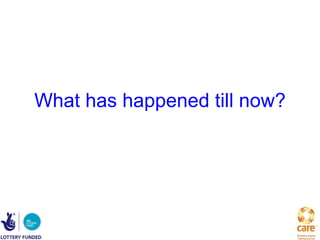 What has happened till now? 