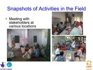 Snapshots of Activities in the Field Meeting with stakeholders at various locations 