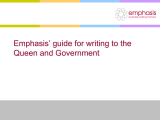 Emphasis’ guide for writing to the Queen and Government   