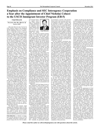 Page 18 The Metropolitan Corporate Counsel December 2014 
Emphasis on Compliance and SEC Interagency Cooperation 
a Year after the Appointment of Chief Nicholas Colucci 
to the USCIS Immigrant Investor Program (EB-5) 
After more than one year of service by 
Chief Nicholas Colucci of the Immigrant 
Investor Program (“EB-5”) at U.S. Citizen-ship 
& Immigration Services (“USCIS”), 
there is a clear shift in favor of increased 
compliance efforts and interagency coop-eration, 
including Securities and Exchange 
Commission (“SEC”) enforcement actions 
of the EB-5 investor green card program. 
The shift was anticipated by the EB-5 
immigration community as Chief Colucci 
has an extensive background in fi nancial 
crimes and investigations. Previously, Chief 
Colucci served as the associate director of 
the Department of the Treasury Financial 
Crimes Enforcement Network’s (“FinCEN”) 
Analysis and Liaison Division. FinCEN 
plays a critical role in the United States’ 
wider battle against money laundering 
and fi nancing of terrorist activities. Prior 
to FinCEN, Chief Colucci served with 
the Bureau of Alcohol, Tobacco, Firearms 
and Explosives (“ATF”). Chief Colucci’s 
financial investigations experience is a 
clear asset to USCIS’s efforts to scrutinize 
and enforce compliance of all EB-5-related 
fi nancial regulations and in its collabora-tion 
with other agencies to ensure fi nancial 
and security issues are addressed compre-hensively 
by the government. Specifi cally, 
USCIS is working with Immigration and 
Customs Enforcement (“ICE”), Customs 
and Border Protection (“CBP”), the Federal 
Bureau of Investigation (“FBI”), and the 
SEC’s enforcement division on EB-5 cases. 
Given the noticeable shift at USCIS and the 
likely acceleration of government fi nancial 
investigations efforts under Chief Colucci’s 
continued direction, now more than ever, it 
is critical that competent immigration coun-sel 
are involved in any EB-5 representation. 
By way of background, the EB-5 pro-gram 
permits foreign nationals who invest 
as little as $500,000 and employ 10 U.S. 
workers in a rural or economically disad-vantaged 
part of the United States to secure 
an immigrant visa, which can lead to a per-manent 
green card after an initial two-year 
conditional period, during which the princi-pal 
investor and immediate family members 
can immediately live and work in the United 
States. Under current USCIS regulations, if 
applicants make their capital investments of 
at least $500,000 inside a “Regional Center” 
located in an economically disadvantaged 
area known as Target Employment Area 
(“TEA”) or a rural area outside a metropoli-tan 
statistical area, or part of a city or town 
having a population of 20,000 or less, the 
immigrant investor can rely on “indirect” 
job creation to have his or her two-year con-ditional 
Please email the author at cellsworth@fragomen.com with questions about this article. 
status removed. 
The Regional Center program, which 
originally was scheduled to sunset in 2003, 
was extended by President Obama through 
2015. A Regional Center is any economic 
unit, public or private, that is involved 
with the promotion of economic growth, 
improved regional productivity, job creation, 
and increased domes-tic 
capital invest-ment. 
When seeking 
USCIS’s designation 
as a Regional Center, 
the organizers must 
submit detailed plans 
showing (1) how they 
plan to focus on a 
geographical region 
within the United 
States and achieve the required economic 
growth; (2) a viable business model with 
credible assumptions for market condi-tions, 
project costs, and activity timelines; 
(3) verifi able detail (e.g. economic models) 
regarding how jobs will be created directly, 
indirectly or induced; and (4) the amount 
and source of capital and the promotional 
efforts made and planned for the business 
project. The vast majority of investors rely 
on the Regional Center program to make 
their EB-5 investment, and the increased 
USCIS focus on compliance and inter-agency 
coordination can only help the pro-gram’s 
upcoming review by Congress. 
Over the past year, Chief Colucci has 
brought more transparency and resources to 
the EB-5 program. Specifi cally, USCIS has 
hired more qualifi ed staff to help improve 
government processing times. Most new 
hires are economists and securities and 
immigration attorneys, which has advanced 
the agency’s competency in the due dili-gence 
department. Competent counsel 
welcome the government’s efforts to quickly 
approve investment projects that are highly 
likely to succeed (e.g., major infrastructure 
projects coordinated with state and/or local 
agencies) or deny those project not likely 
to assist the U.S. economy. Additionally, all 
applications seeking the Regional Center 
designation and all initial petitions fi led by 
potential immigrant investors are now cen-trally 
adjudicated by the Immigrant Investor 
Program offi ce in Washington, DC. USCIS 
also has staff from the Fraud Detection 
and National Security Directorate who are 
dedicated full-time to the EB-5 program and 
are fostering enhanced communication and 
collaboration. 
Moreover, USCIS has begun revisions to 
EB-5 regulations, which are likely to com-pliment 
many of the increased compliance 
and interagency corporation efforts. The 
EB-5 community anticipates that the revised 
regulations will focus on and address fraud 
and national security issues to enhance the 
integrity of the program. Similarly, USCIS 
is also in the process of developing the 
EB-5 policy manual in an attempt to con-solidate 
existing EB-5 policy memoranda 
and the Adjudicators Field Manual into one 
comprehensive EB-5 policy guidance docu-ment. 
Again, stakeholders welcome these 
initiatives as USCIS further professionalizes 
the program and strengthens the chances of 
reauthorization of the EB-5 program. 
As indicated above, another major shift 
over the past year has been the coordination 
between USCIS and the SEC to address con-cerns 
regarding fraud and other issues chal-lenging 
the EB-5 program. Securities laws 
can greatly impact an EB-5 program and 
specifi cally how the offerings are structured. 
Regional Centers must partner closely with 
securities counsel to determine if any fund-raising 
activities constitute the “sale of secu-rities.” 
“Security” is broadly defi ned by the 
SEC. Generally, the government considers 
any investment a “security” if the investor’s 
money is put at risk in a project whose suc-cess 
depends on the efforts of others. Once 
an investment is deemed a “security,” the 
Securities Act of 1933 as amended applies 
and requires that all securities sold be reg-istered 
with the SEC unless an “exemption” 
applies. There are a variety of Regional 
Center activities that could require registra-tion 
unless an exemption applies, including: 
soliciting someone to purchase or sell one 
or more securities; helping an issuer identify 
potential purchasers of securities; making 
valuations as to the merits of an investment 
or giving advice; acting as a fi nder/agent by 
connecting potential buyers and sellers with 
each other for a fee, etc. 
The new regulatory environment man-dates 
that Regional Centers partner closely 
with counsel to analyze all applicable secu-rities 
laws to determine if any “exemptions” 
apply that allow issuers to raise capital for 
the investment project without registration 
as a broker-dealer. Commonly used exemp-tions 
by EB-5 issuers include the Regulation 
S “foreign offerings” and Regulation D “pri-vate 
placement” exemptions. Specifi cally, 
Regulation S allows for an exemption of 
the broker-dealer registration requirements 
provided there are no directed sales efforts 
inside the United States for offerings of 
securities to non-U.S. persons. Regulation 
D, as amended by the 2012 Jumpstart Our 
Business Startups Act (“JOBS”), allows 
Regional Centers to conduct private place-ments 
to raise capital from foreign investors 
and allows for general solicitation, but the 
securities must be sold to “accredited inves-tors” 
only, and the issuer must take reason-able 
steps to verify the investor’s status. As 
a general matter, neither foreign offerings 
nor private placements are subject to some 
of the securities laws and regulations that 
are designed to protect investors, such as 
the comprehensive disclosure requirements. 
As an example of increased scrutiny 
by the SEC, the Division of Corpora-tion 
Finance recently released Compliance 
and Disclosure Interpretations relating 
to accredited investors under Regulation 
D. The recommendation is an attempt to 
provide methods to verify if an investor 
is credible, accredited, and has a specifi c 
desire to invest in the United States. Specifi - 
cally, Rule 501 of Regulation D states that 
an “accredited investor” includes a person 
who (1) has earned income that exceeded 
$200,000 (or $300,000 together with a 
spouse) in each of the two previous years 
and reasonably expects to earn a comparable 
amount for the current year or (2) has a net 
worth that exceeds $1 million either alone 
or with a spouse. If a Regional Center relies 
on the income-based verifi cation on the 
Regulation D private placement accredited 
investor exemption, the SEC now recom-mends 
that the issuer review the investor’s 
Internal Revenue Service (IRS) forms 
reporting income or foreign-fi led tax forms 
for the previous two years. If applicable, the 
SEC also recommends that the issuer obtain 
written representations stating (1) IRS forms 
are not available, (2) the amount of income 
received for the most recently completed 
year, (3) that such income was suffi cient to 
qualify as an accredited investor, and (4) that 
the investor reasonably expects to reach the 
requisite level of income in the current year. 
The burden is on the issuer to demonstrate 
compliance of these provisions. 
Further, over the last year, there has been 
a visible and public effort by USCIS and the 
SEC to coordinate on case-specifi c and pro-gramming 
levels and to educate the public 
on issues that challenge the EB-5 program. 
To this end, there have been joint USCIS-SEC 
investor alerts warning investors 
about fraudulent investments. Also, there 
has been an uptick in SEC enforcement 
actions involving fraud. As an example, 
in September 2014, the SEC charged a 
California-based immigration attorney, his 
wife, and his law fi rm partner with conduct-ing 
an investment scheme to defraud foreign 
investors trying to apply through the EB-5 
program. The SEC alleged that the attorneys 
raised approximately $11.5 million from 
two dozen investors to invest in an ethanol 
production plant. The investors’ money was 
misappropriated for other purposes and the 
ethanol plant was never built, yet the attor-neys 
continued to represent to the investors 
that the project was ongoing. 
The SEC also has been conducting fre-quent 
investigations of Regional Centers by 
issuing broad subpoenas seeking informa-tion 
about specifi c EB-5 transactions. The 
subpoenas generally request any approval 
from USCIS to participate in the EB-5 pro-gram 
as well as documentation regarding 
the Regional Center and its business plan, 
including any subsequent recertifi cation; the 
total annual amount of investment and the 
number of individuals by country of origin 
making investments through the Regional 
Center since it has been in operation; the 
name, address, and a description of each 
business in which the Regional Center has 
made an investment of funds and the num-ber 
of jobs created by each investment; any 
fees charged to EB-5 applicants or received 
by the Regional Center, including amount 
and description; a list of any current or 
former corporate offi cers of the Regional 
Center, including title, position, and dates 
of employment, and the name and address 
of any individual or entity (either foreign or 
domestic) that the Regional Center has an 
agreement with to provide legal, account-ing, 
recruiting or consulting services; and a 
description of the service provided. Again, 
partnering with competent counsel will be 
increasingly critical to navigate the height-ened 
SEC scrutiny. 
In summary, the appointment of Chief 
Colucci has brought unprecedented changes 
to the EB-5 community, including a strong 
focus on compliance with fi nancial invest-ment 
regulatory issues and interagency 
cooperation with the SEC. Compliance stan-dards 
have been more regularly enforced 
and strengthened. Additionally, current 
anti-fraud provisions have been enhanced 
by the interagency cooperation. Given the 
enhanced regulatory environment under 
Chief Colucci, Regional Centers must 
ensure that they are competently run and 
assisted by counsel who specialize in the 
EB-5 fi eld. USCIS’s recent efforts largely 
help ensure that Regional Centers are 
administered by reputable professionals, 
thereby assisting the program’s long-term 
success. The EB-5 program is a signifi cant 
net benefi t to the U.S. economy, and any 
instances of fraud and noncompliance only 
jeopardize a program that otherwise has 
wide bipartisan support. Working with com-petent 
counsel is the best way to help ensure 
the EB-5 program’s continued success in 
this new environment. 
Chad Ellsworth 
Chad Ellsworth 
FRAGOMEN, DEL REY, BERNSEN & 
LOEWY, LLP 
Chad Ellsworth is a Partner at Frago-men, 
Del Rey, Bernsen & Loewy, LLP. He 
is a member of the fi rm’s Corporate Com-pliance 
Group in the New York City offi ce. 
