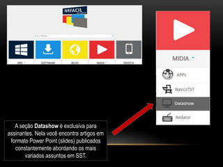 A seção Datashow é exclusiva para
assinantes. Nela você encontra artigos em
formato Power Point (slides) publicados
constantemente abordando os mais
variados assuntos em SST.
 