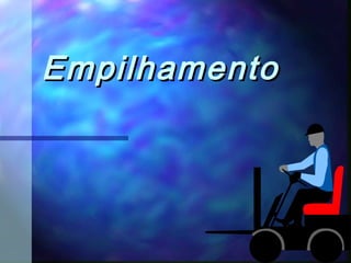 EmpilhamentoEmpilhamento
 