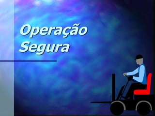 Operação
Segura
 