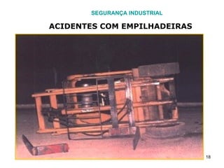 SEGURANÇA INDUSTRIAL ACIDENTES COM EMPILHADEIRAS 