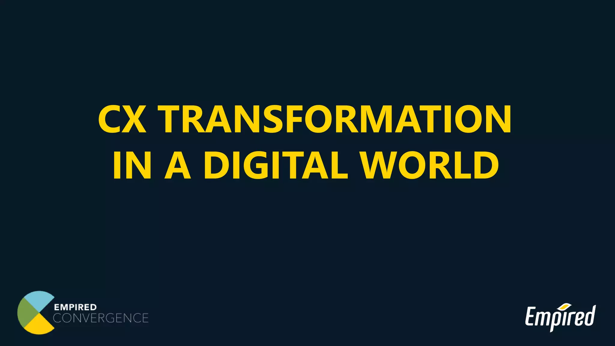 CX TRANSFORMATION
IN A DIGITAL WORLD
 