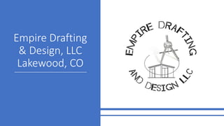 Empire Drafting
& Design, LLC
Lakewood, CO
 