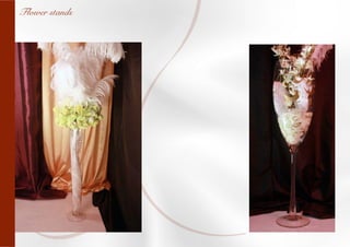 Flower stands
 